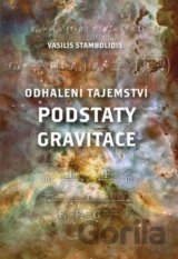 Odhalení tajemství podstaty gravitace (Vasilis Stambolidis) [CZ]