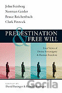 Predestination and Free Will: Four Views of Divine Sovereignty and Human Freedom