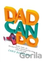 Dadcando : Build, Make, Do ... the Best Way to Spend Quality Time with Your Kids