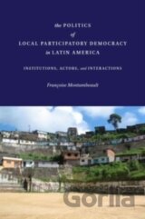The Politics of Local Pariticipatory Democracy in Latin America