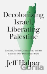 Decolonizing Israel, Liberating Palestine