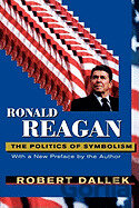 Ronald Reagan - The Politics of Symbolism