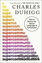 Supercommunicators: How to Unlock the Secret Language of Connection