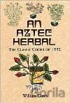 Aztec Herbal: The Classic Codex of 1552