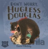 Don`t Worry, Hugless Douglas