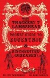 Thackery T. Lambshead Pocket Guide to Eccentric & Dicredited Diseases