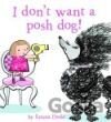 I don`t want a posh dog!