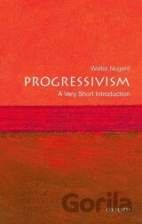Nugent, W: Progressivism: A Very Short Introduction