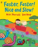 Faster, Faster, Nice and Slow