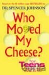 Who Moved My Cheese? for Teens