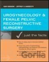 Urogynecology and Pelvic Reconstructive Surgery: Just The Facts