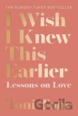 I Wish I Knew This Earlier : Lessons on Love
