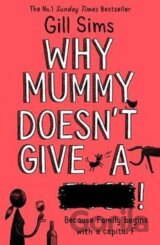 Why Mummy Doesn’t Give a ****!