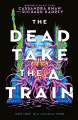 The Dead Take the A Train