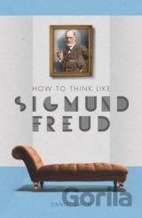 How to Think Like Sigmund Freud