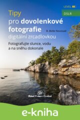 Tipy pro dovolenkové fotografie digitální zrcadlovkou