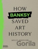 How Banksy Saved Art History