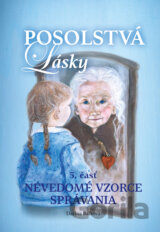 Posolstvá lasky - Nevedomé vzorce správania