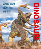 Dinosauři - vznik a vývoj, běžný život, vyhynutí