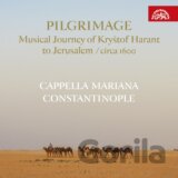 Cappella Mariana, Constantinople: Pilgrimage: Hudební pouť Kryštofa Haranta do Jeruzaléma