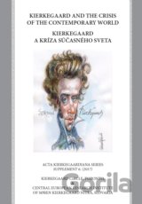 Kierkegaard and the Crisis of the Contemporary World /  Kierkegaard a kríza súčasného sveta