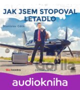 Jak jsem stopoval letadlo (audiokniha) (Stanislav Gálik) [CZ]