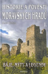 Historie a pověsti Moravských hradů 1