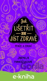 Peníze a zdraví – Jak ušetřit a jíst zdravě