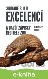 Snídaně s Její Excelencí a další zápisky ředitele zoo