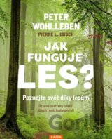 Jak funguje les? Poznejte svět díky lesům - Úžasné postřehy o lese, lidech i naší budoucnosti