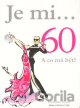 Je mi... 60. A co má být?