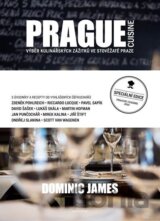Prague Cuisine - Výběr kulinářských zážitků ve stověžaté Praze (Dominic James Ho