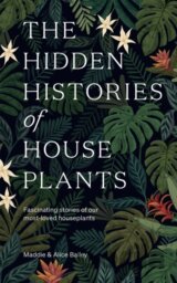 The Hidden Histories of Houseplants