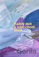 Každý deň k nám chodí život