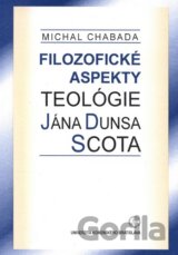 Filozofické aspekty teológie Jána Dunsa Scota