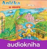 Anička u moře (audiokniha pro děti) (Ivana Peroutková) [CZ]