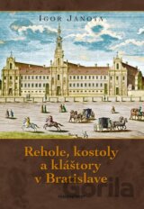 Rehole, kostoly a kláštory v Bratislave