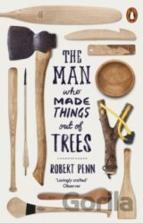 The Man Who Made Things Out of Trees