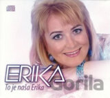 Erika: To je naša Erika