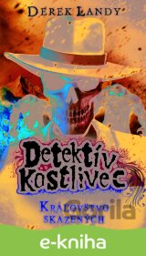 Detektív Kostlivec - Kráľovstvo skazených