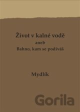 Život v kalné vodě aneb Bahno, kam se podíváš