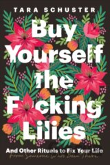 Buy Yourself the F*cking Lilies