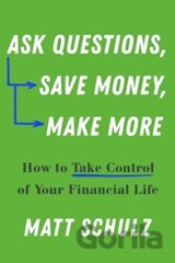Ask Questions, Save Money, Make More