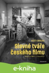 Slavné tváře českého filmu ve vzpomínkách a fotografiích