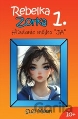 Rebelka Zorka 1 - Hľadanie môjho JA
