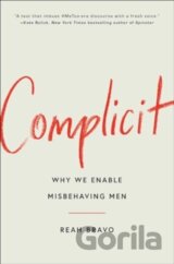 Complicit: How Our Culture Enables Misbehaving Men