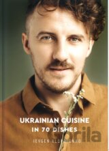 Ukrainian Cuisine: Seduction in 70 Dishes