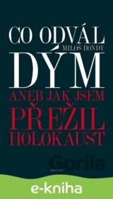 Co odvál dým aneb Jak jsem přežil holokaust