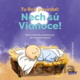 Tu Boh povedal: Nech sú Vianoce!