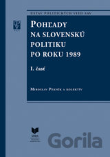 Pohľady na slovenskú politiku po roku 1989 (I. a II. časť)